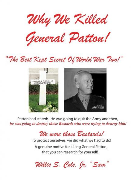 Why We Killed Patton!: "The Best Kept Secret Of World War Two!"