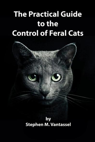 The Practical Guide to the Control of  Feral Cats