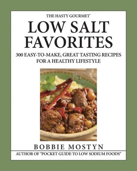 The Hasty Gourmet(Tm) Low Salt Favorites: 300 Easy-To-Make, Great Tasting Recipes For A Healthy Lifestyle
