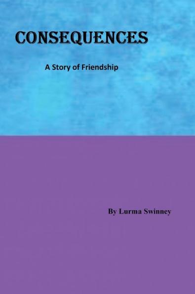 Consequences: A Story of Friendship: 1