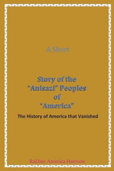 A Short Story of the Anisazi Peoples of America: The History of America that Vanished: 3 (Black American Handbook for the Survival Throu)