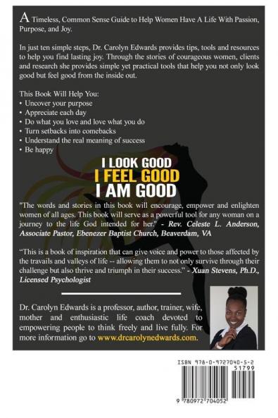 I Look Good I Feel Good I Am Good: The Woman's Guide to Love Peace and Happiness