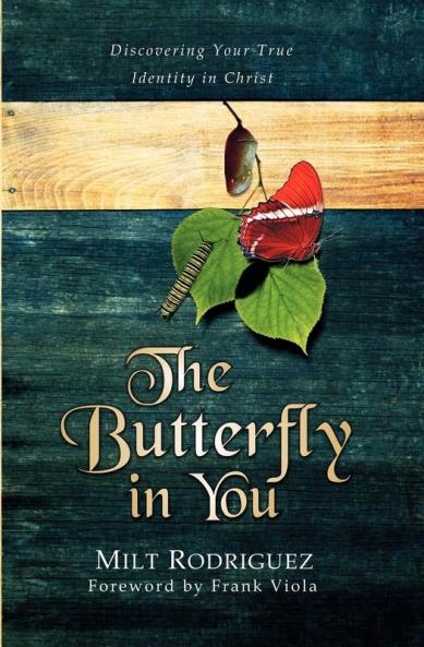 The Butterfly in You: Discovering Your True Identity in Christ