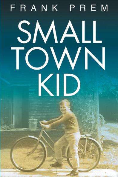 Small Town Kid: 1 (Poetry Memoir)