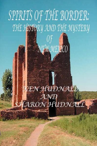 Spirits Of The Border IV: The History And Mystery Of New Mexico