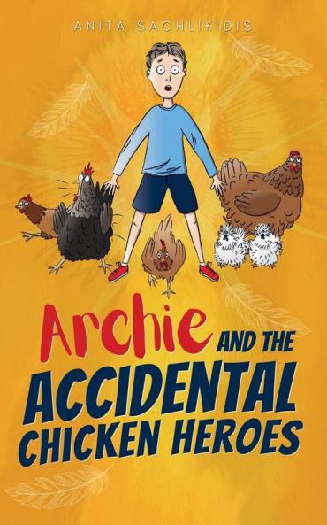 Archie and the Accidental Chicken Heroes