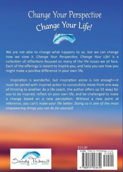 Change Your Perspective Change Your Life: 52 Inspiring Ways for YOU to Take Action