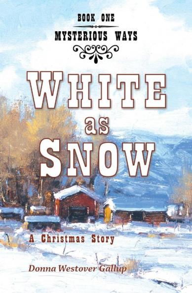 White as Snow: A Christmas Story: 1 (Mysterious Ways)