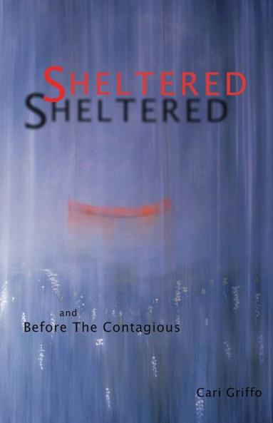 Sheltered and Before The Contagious