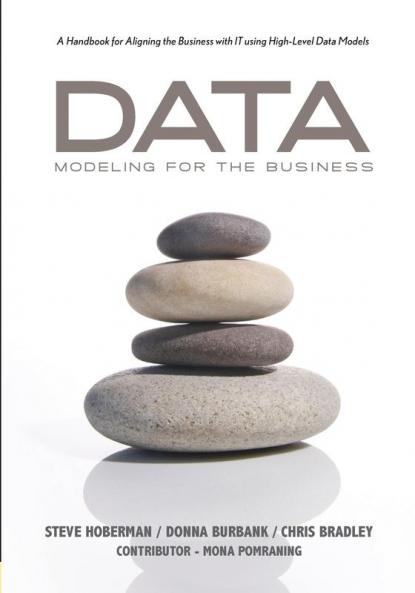 Data Modeling for the Business: A Handbook for Aligning the Business with IT Using High-Level Data Models (Take It with You Guides)