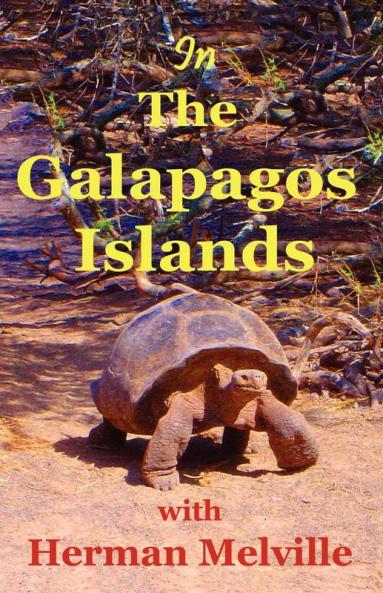 In the Galapagos Islands with Herman Melville the Encantadas or Enchanted Isles