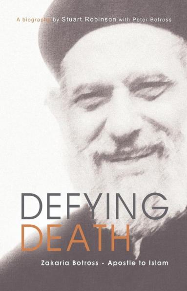 Defying Death Zakaria Botross - Apostle to Islam