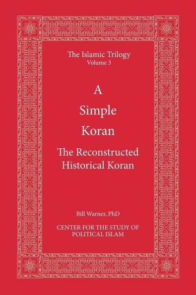 A Simple Koran: The Reconstructed Historical Koran (Islamic Trilogy)
