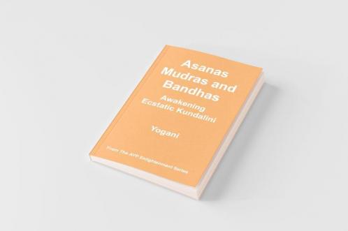Asanas Mudras and Bandhas - Awakening Ecstatic Kundalini