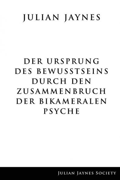 Der Ursprung des Bewußtseins durch den Zusammenbruch der bikameralen Psyche