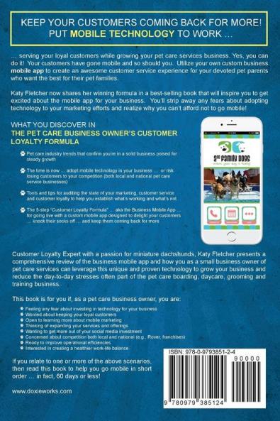 The Pet Care Business Owner's Customer Loyalty Formula: 5 Steps to Launch Your Mobile App in 60 Days or Less and Keep Your Customers Coming Back for More!
