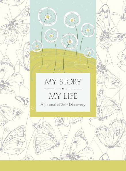 My Story My Life: A Journal of Self Discovery