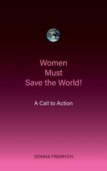 Women Must Save the World! A Call to Action