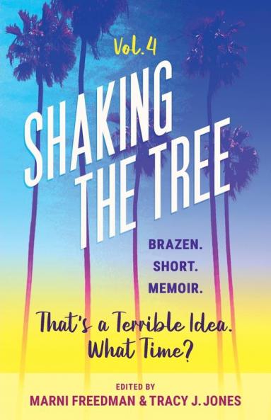 Shaking the Tree - brazen. short. memoir. (Vol. 4)