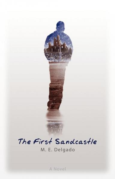 The First Sandcastle: A Novel