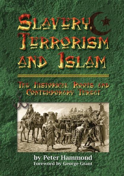Slavery Terrorism and Islam - The Historical Roots and Contemporary Threat