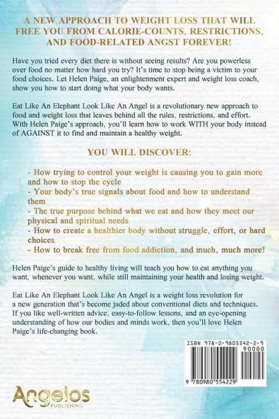 Eat Like an Elephant Look Like an Angel: Transform your beliefs love your body and lose weight eating anything you want!
