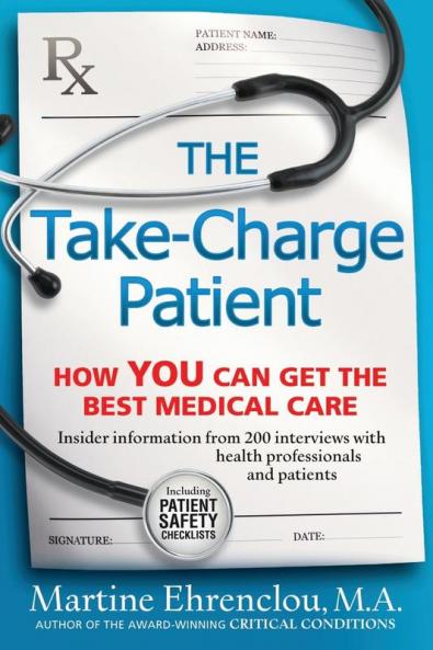 Take-Charge Patient: How You Can Get the Best Medical Care