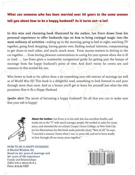 How to Be a Happy Husband: A Marital Wisdom-Kit (Based on 50+ Years of Marriage and 90+ Years of Life Experience)