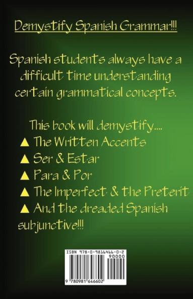 Demystifying Spanish Grammar: Clarifying the Written Accents Ser/Estar Para/Por Imperfect/Preterit and the Dreaded Spanish Subjunctive