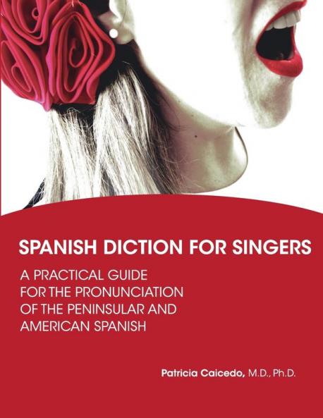Spanish Diction for Singers: A Guide to the Pronunciation of Peninsular and American Spanish: MA008 (Diction Tools for Singers)
