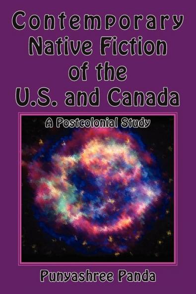 Contemporary Native Fiction of the US and Canada: A Postcolonial Study