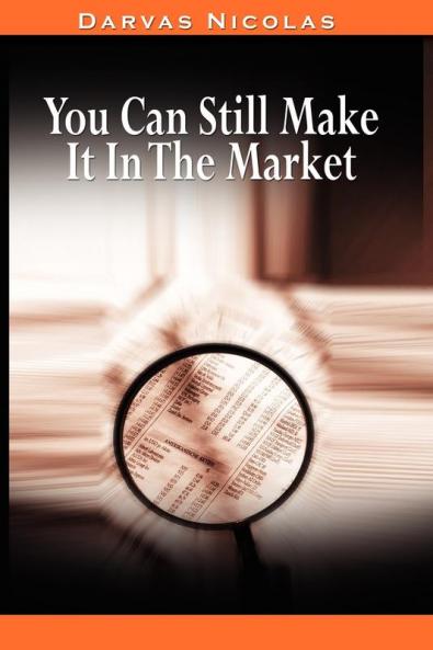 You Can Still Make It In The Market by Nicolas Darvas (the author of How I Made $2000000 In The Stock Market)
