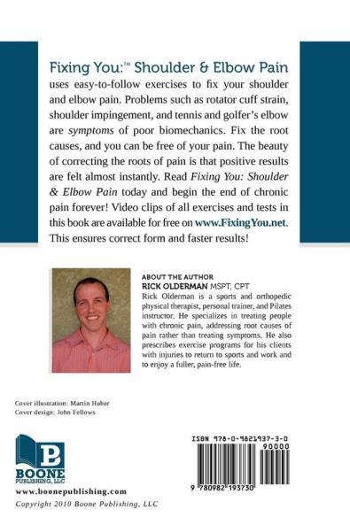 Fixing You: Shoulder and Elbow Pain: Self-treatment for Rotator Cuff Strain Shoulder Impingement Tennis Elbow Golfer's Elbow and Other Diagnoses