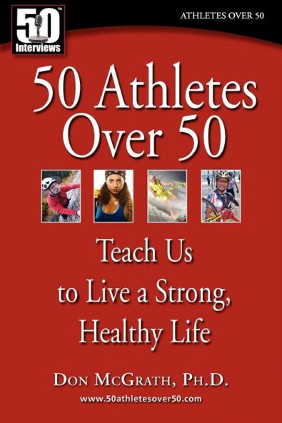 50 Athletes over 50: Teach Us to Live a Strong Healthy Life