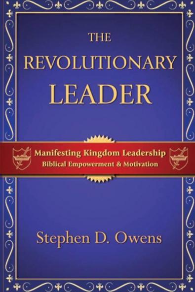 The Revolutionary Leader: Manifesting Kingdom Leadership