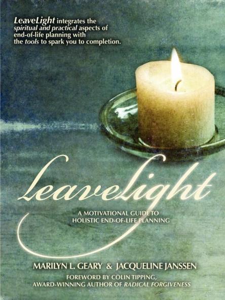 LeaveLight: A Motivational Guide to Holistic End-of-Life Planning Foreword by Colin Tipping