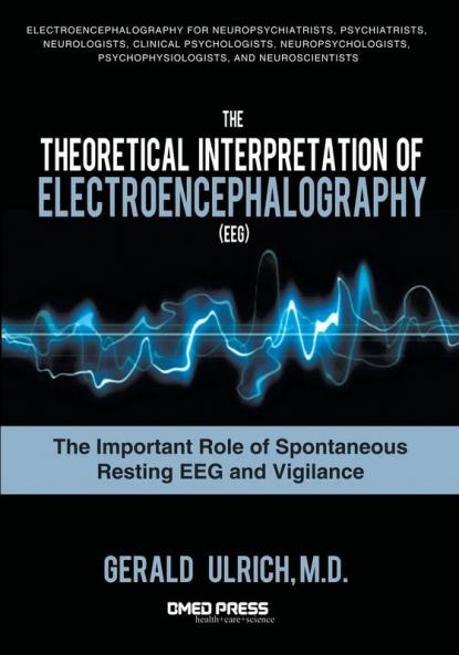 The Theoretical Interpretation Of Electroencephalography (EEG): The Important Role of Spontaneous Resting EEG and Vigilance