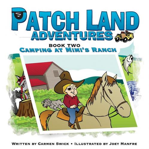 Patch Land Adventures Book two Camping at Mimi's Ranch