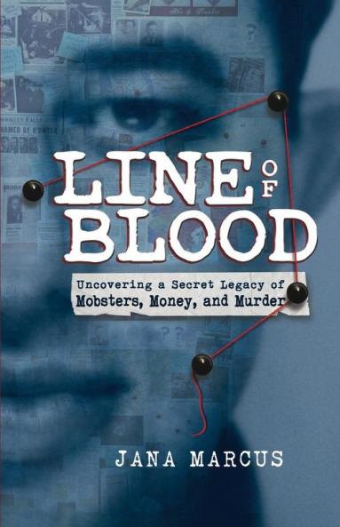 Line of Blood: Uncovering a Secret Legacy of Mobsters Money and Murder