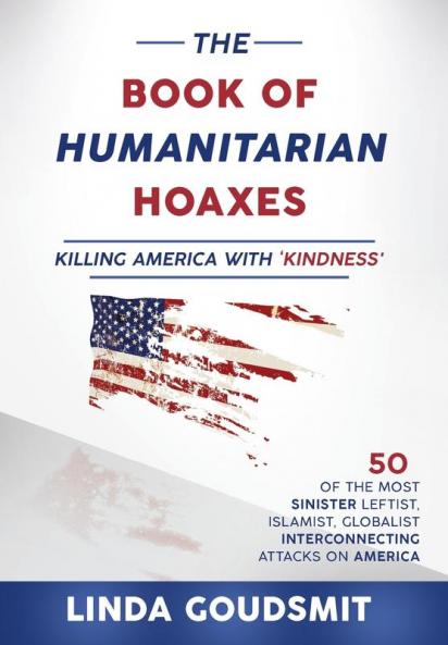 The Book of Humanitarian Hoaxes: Killing America with 'Kindness'
