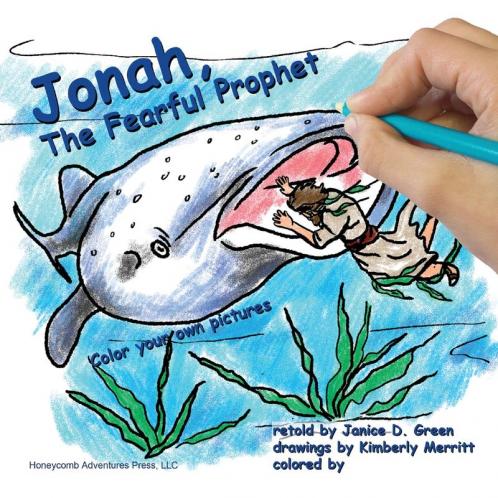 Jonah the Fearful Prophet: Color your own pictures: 1 (Honeycomb Adventures Coloring Book)
