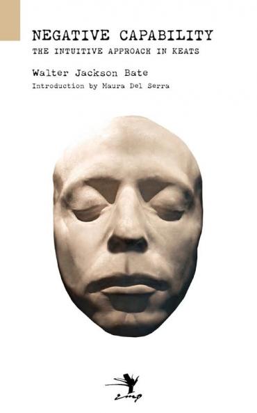 Negative Capability: The Intuitive Approach in Keats