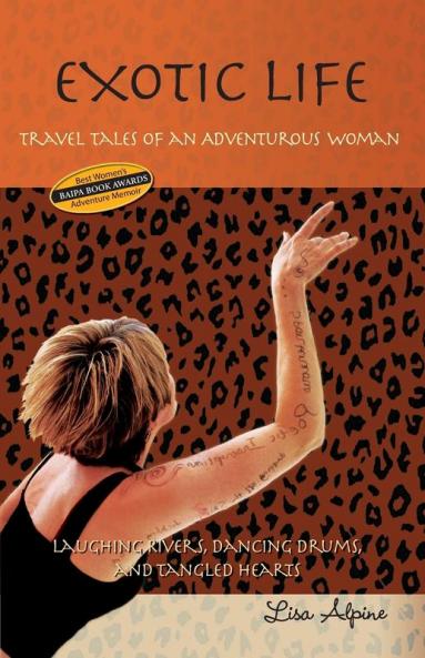 Exotic Life: Travel Tales of an Adventurous Woman: 1