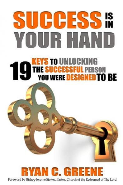 Success Is In Your Hand: 19 Keys To Unlocking The Successful Person You Were Designed To Be