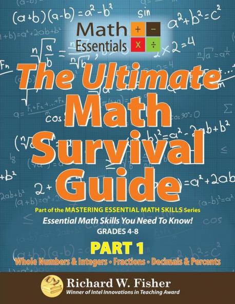 The Ultimate Math Survival Guide Part 1: Whole Numbers & Integers Fractions and Decimals & Percents (Mastering Essential Math Skills)