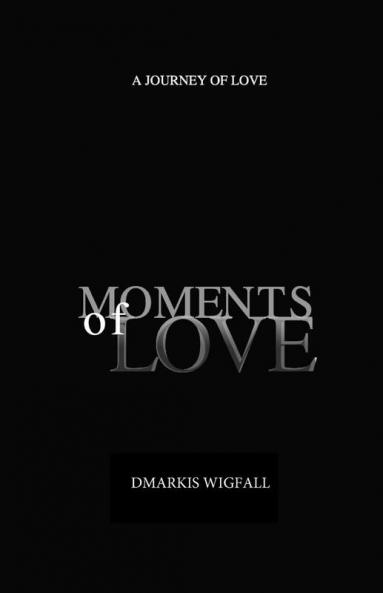 Moments of Love: A Journey of Love