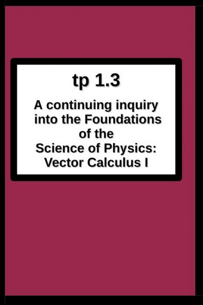 tp1.3 A continuing inquiry into the  Foundations of the Science of Physics