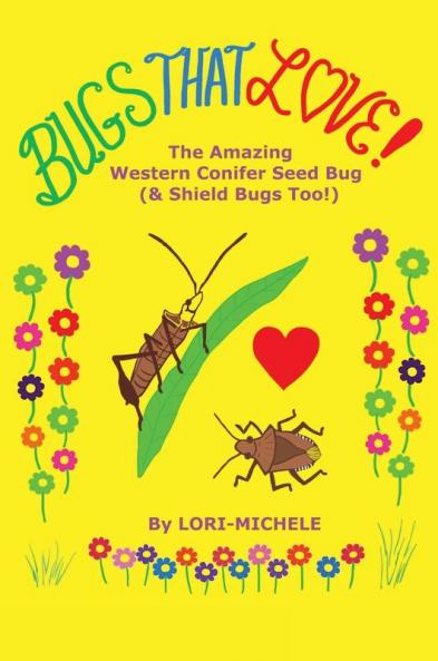 BUGS THAT LOVE! The Amazing Western Conifer Seed Bug (& Shield Bugs Too!)