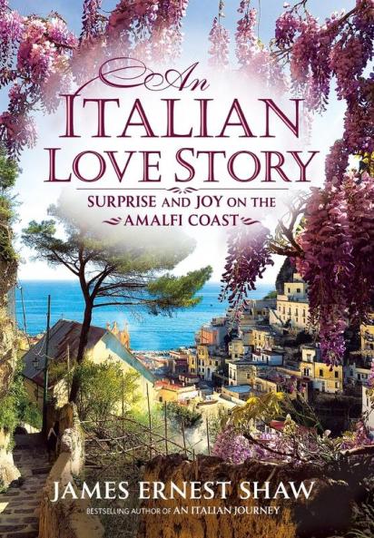 An Italian Love Story: Surprise and Joy on the Amalfi Coast: 2 (Italian Journeys)