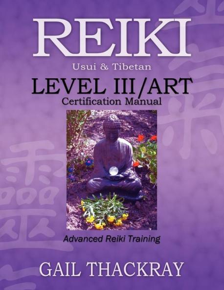 REIKI Usui & Tibetan Level III/ART Certification Manual Advanced Reiki Training